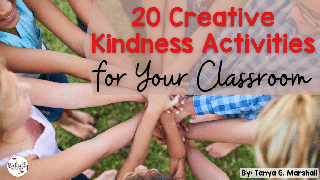 20 Creative Kindness Activities for Your Classroom