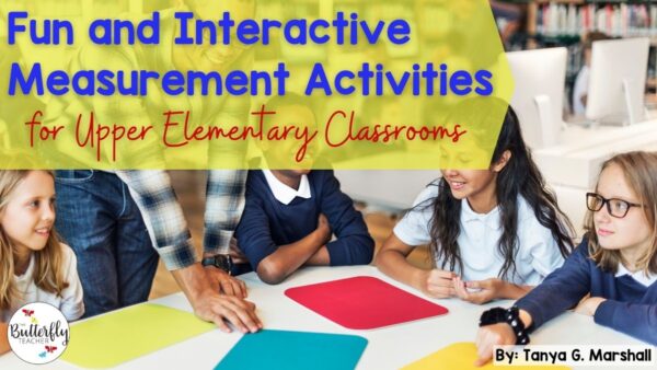 15 Fun and Interactive Measurement Activities - Upper Elementary