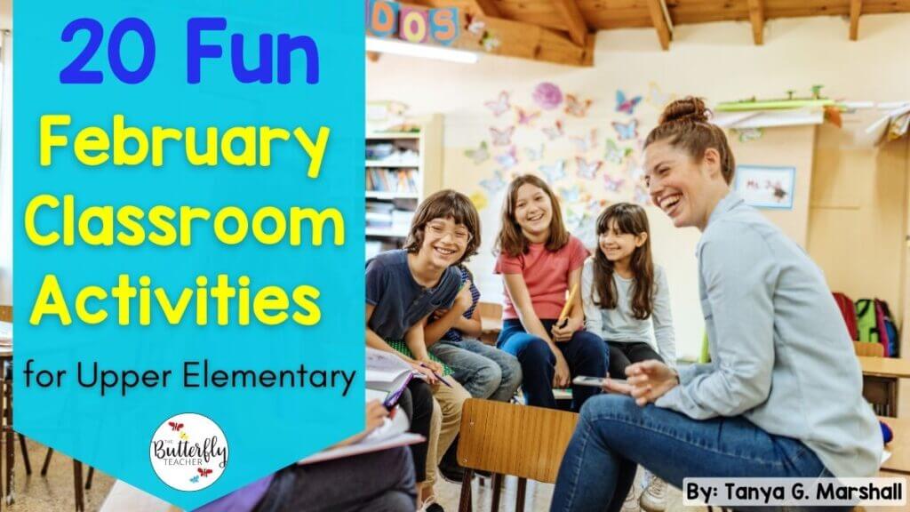 20 Fun February Classroom Activities for Upper Elementary