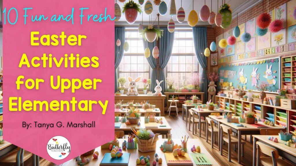 12 Fun and Fresh Easter Activities for Upper Elementary