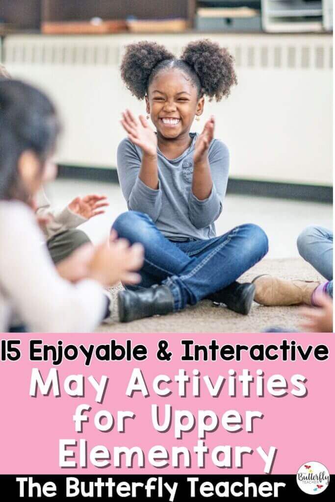 15 Enjoyable and Interactive May Activities for Upper Elementary Teachers