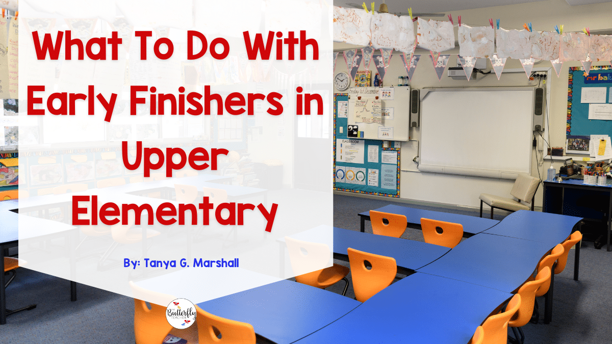 what to do with early finishers in upper elementary