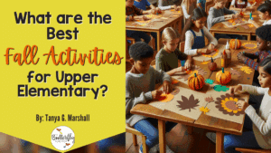 Best Fall Activities for Upper Elementary