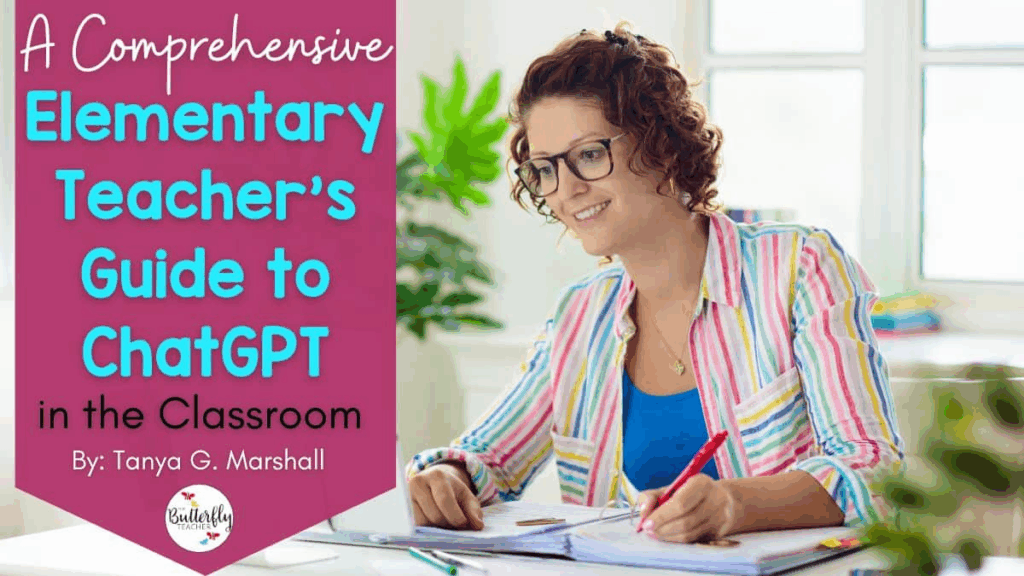 A Comprehensive Elementary Teacher’s Guide to ChatGPT in the Classroom