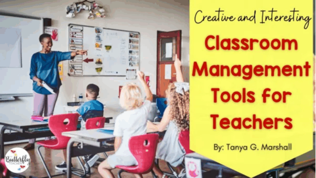 Creative and Interesting Classroom Management Tools for Teachers