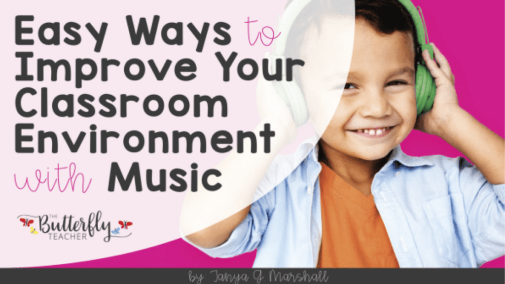 Easy Ways to Improve Your Classroom Environment with Music
