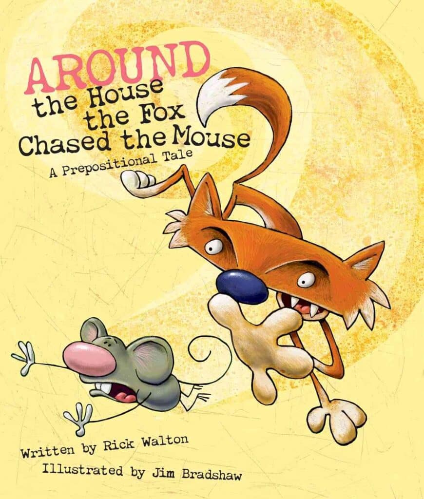 Around the House, the Fox Chased the Mouse - A Prepositional Tale